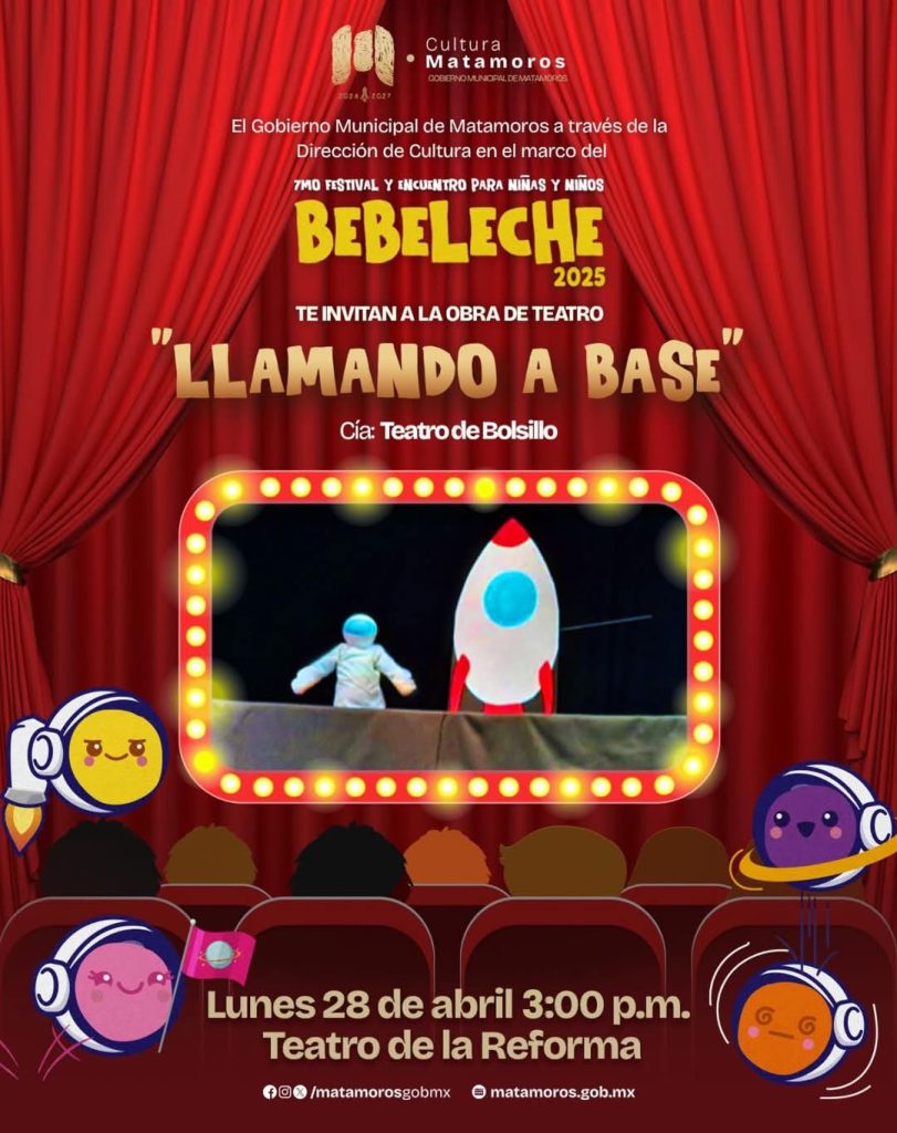 IMG-20250424-WA0013-811x1024 Invita Gobierno de Matamoros a la obra de teatro "Llamando a Base", como parte del Festival "BEBELECHE 2025"