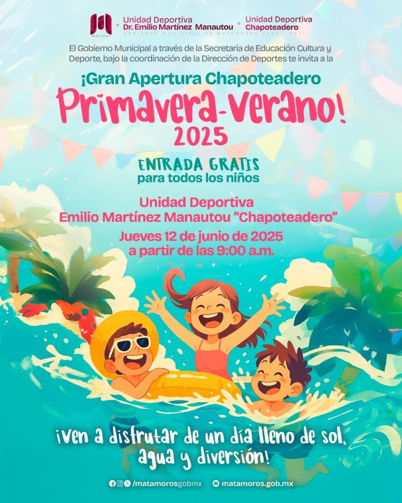 IMG-20250611-WA0018-819x1024 El Gobierno Municipal de Matamoros invita a la Gran Apertura del Chapoteadero Primavera-Verano 2025