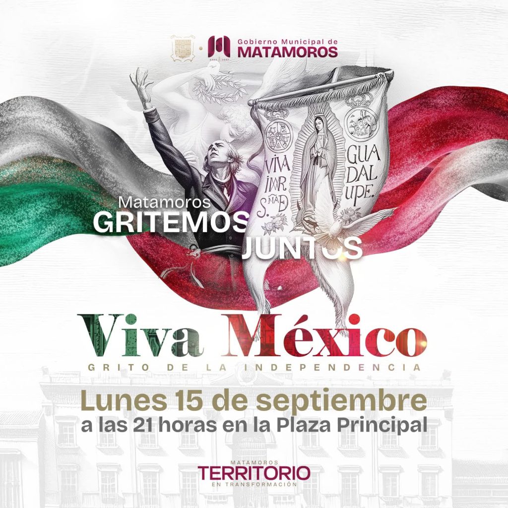 IMG-20250915-WA0112-1024x1024 El Gobierno de Beto Granados Invita a Celebrar con Orgullo la Independencia de México en Matamoros